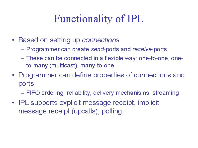 Functionality of IPL • Based on setting up connections – Programmer can create send-ports