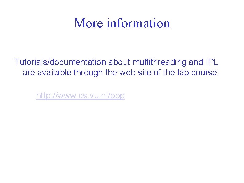 More information Tutorials/documentation about multithreading and IPL are available through the web site of