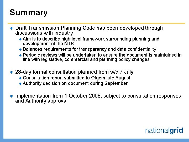 Summary ® Draft Transmission Planning Code has been developed through discussions with industry ®