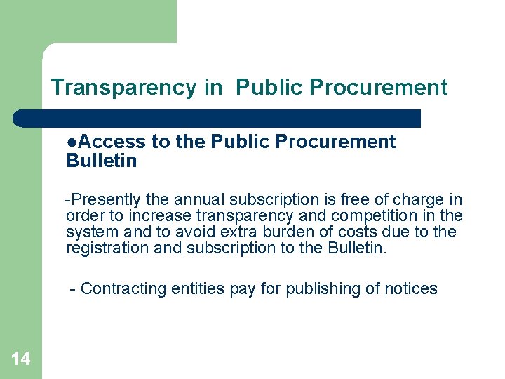 Transparency in Public Procurement ●Access to the Public Procurement Bulletin -Presently the annual subscription