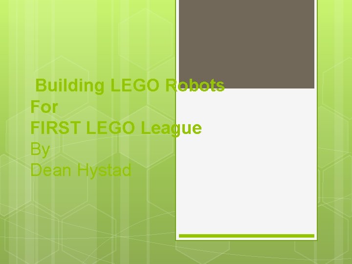 Building LEGO Robots For FIRST LEGO League By Dean Hystad 