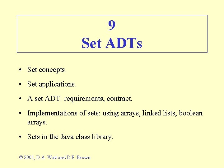 9 Set ADTs • Set concepts. • Set applications. • A set ADT: requirements,