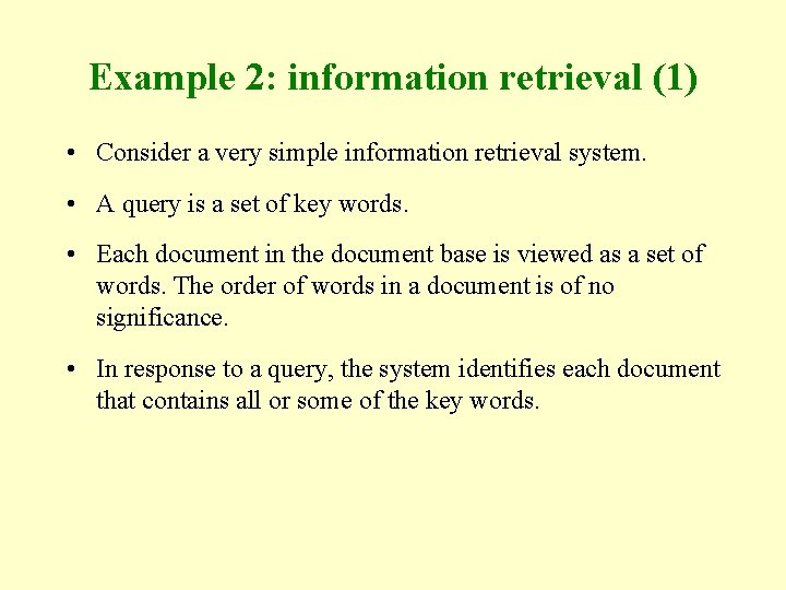 Example 2: information retrieval (1) • Consider a very simple information retrieval system. •