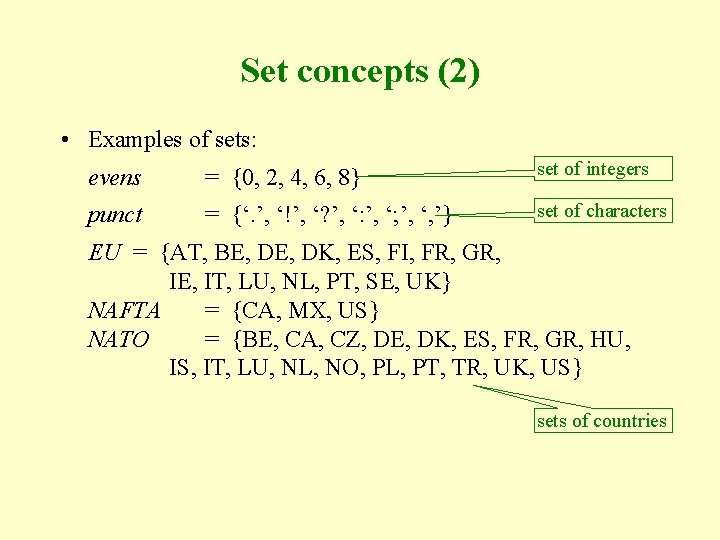 Set concepts (2) • Examples of sets: evens = {0, 2, 4, 6, 8}