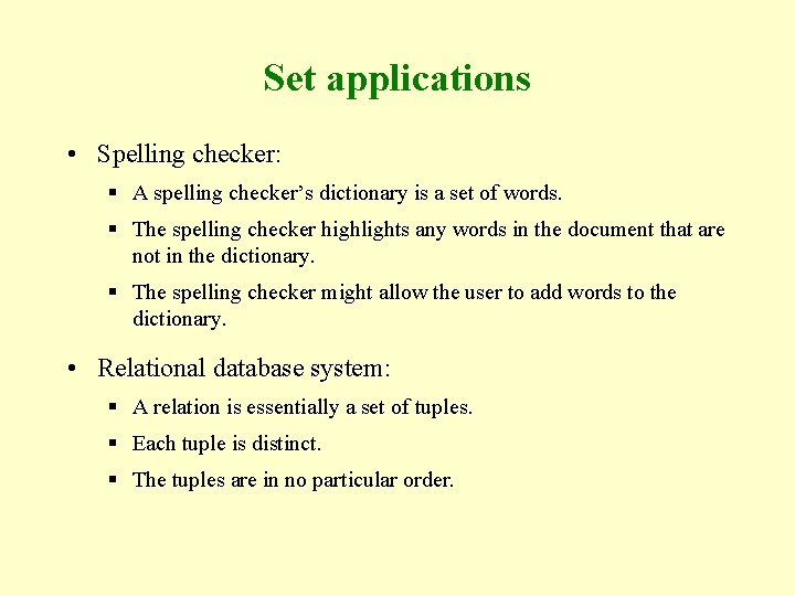 Set applications • Spelling checker: § A spelling checker’s dictionary is a set of