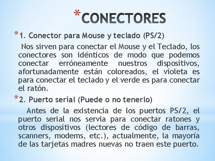 * *1. Conector para Mouse y teclado (PS/2) Nos sirven para conectar el Mouse