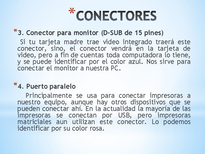 * *3. Conector para monitor (D-SUB de 15 pines) Si tu tarjeta madre trae