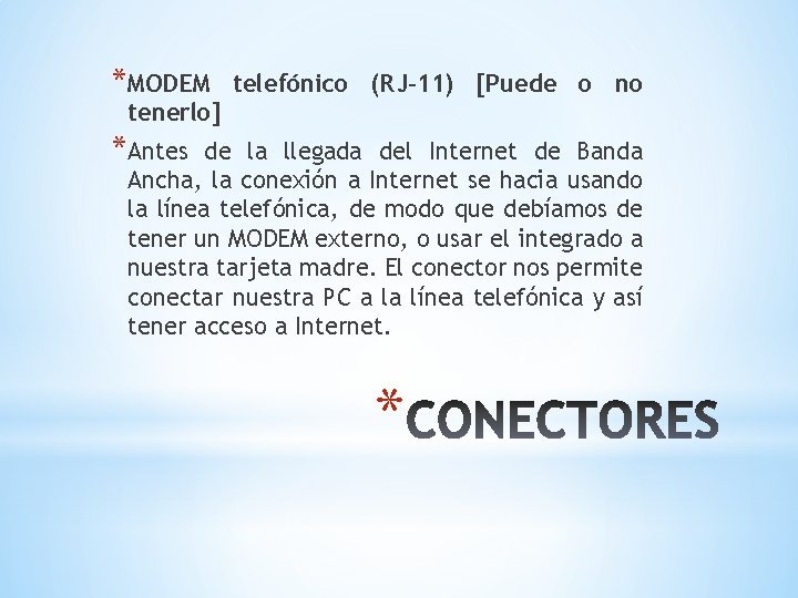 *MODEM telefónico (RJ-11) [Puede o no tenerlo] *Antes de la llegada del Internet de