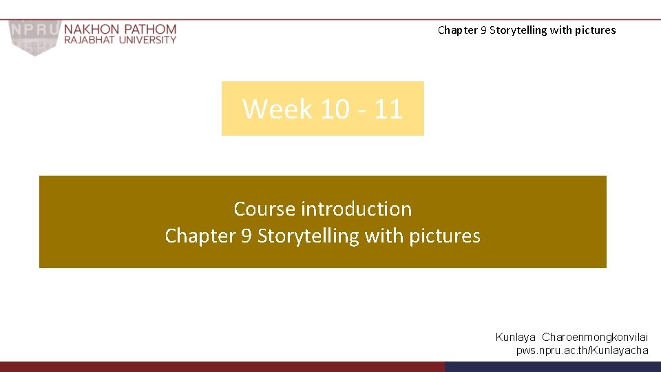 Chapter 9 Storytelling with pictures Week 10 - 11 Course introduction Chapter 9 Storytelling