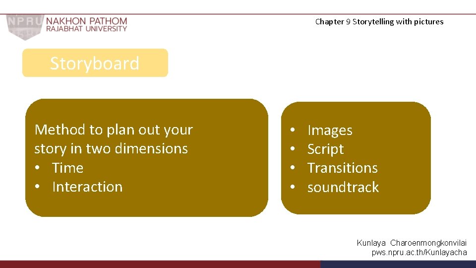 Chapter 9 Storytelling with pictures Storyboard Method to plan out your story in two