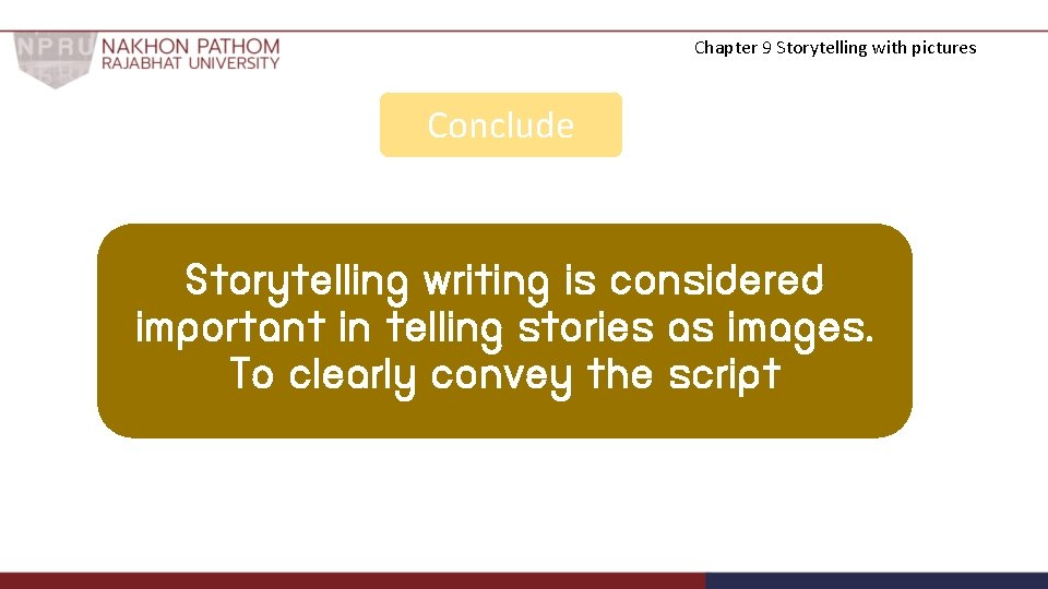 Chapter 9 Storytelling with pictures Conclude Storytelling writing is considered important in telling stories