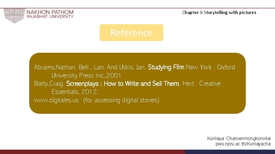 Chapter 9 Storytelling with pictures Reference Abrams, Nathan. Bell , Lan. And Udris, Jan.