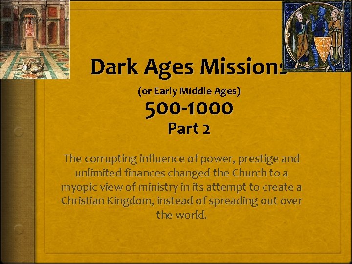 Dark Ages Missions (or Early Middle Ages) 500 -1000 Part 2 The corrupting influence