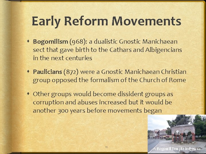 Early Reform Movements Bogomilism (968): a dualistic Gnostic Manichaean sect that gave birth to
