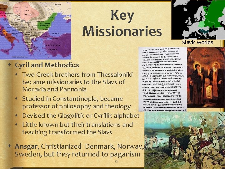 Key Missionaries Cyril and Methodius Two Greek brothers from Thessaloniki became missionaries to the