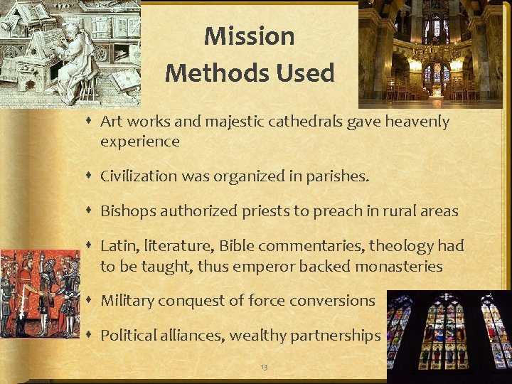 Mission Methods Used Art works and majestic cathedrals gave heavenly experience Civilization was organized
