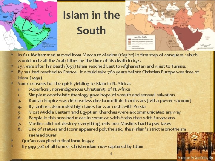 Islam in the South In 622 Mohammed moved from Mecca to Medina (Hegira) in
