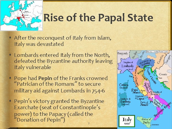 Rise of the Papal State After the reconquest of Italy from Islam, Italy was