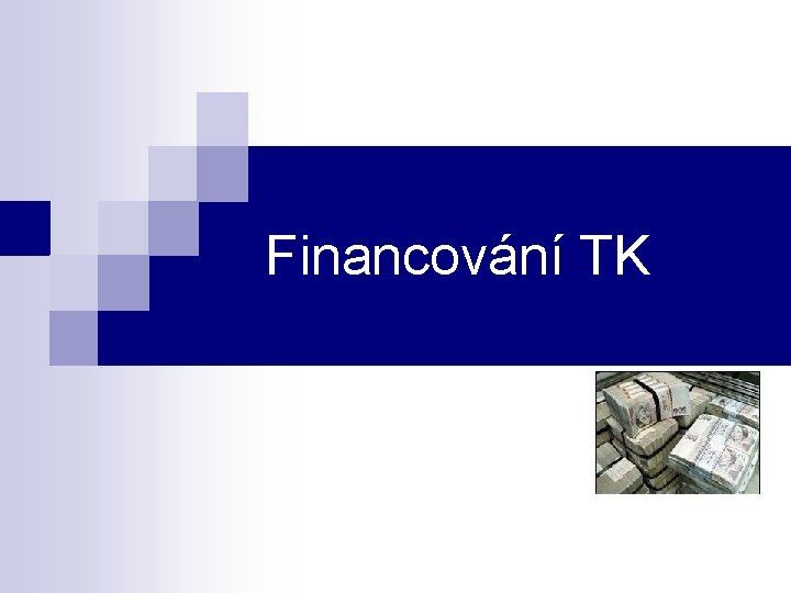 Financování TK Financování TK