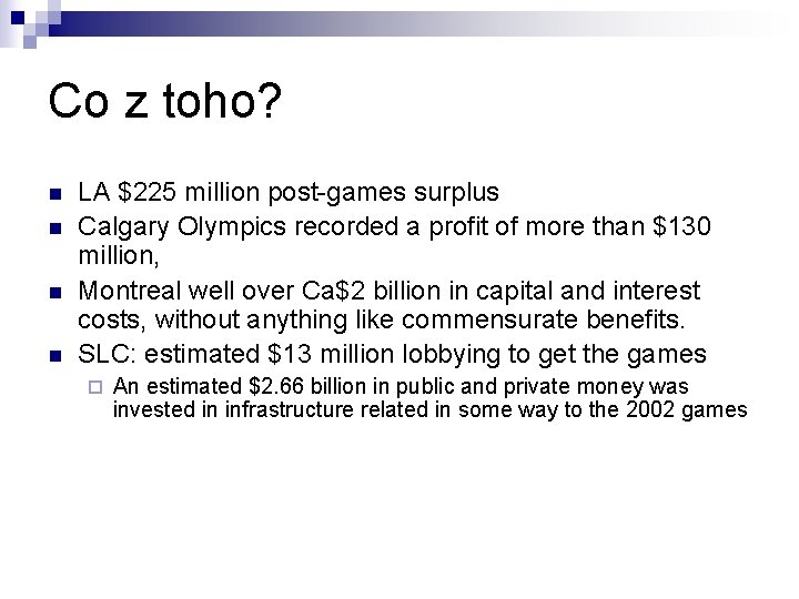 Co z toho? n n LA $225 million post-games surplus Calgary Olympics recorded a Co z toho? n n LA $225 million post-games surplus Calgary Olympics recorded a