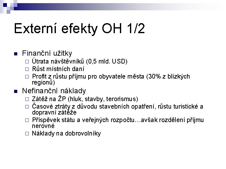 Externí efekty OH 1/2 n Finanční užitky ¨ ¨ ¨ n Útrata návštěvníků (0,