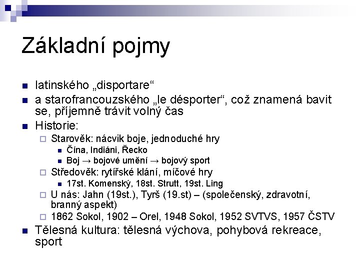 Základní pojmy n n n latinského „disportare“ a starofrancouzského „le désporter“, což znamená bavit Základní pojmy n n n latinského „disportare“ a starofrancouzského „le désporter“, což znamená bavit