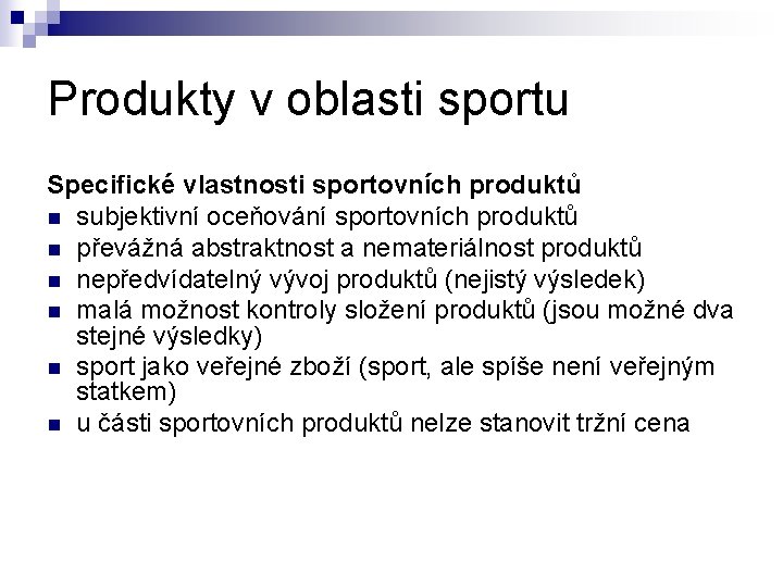 Produkty v oblasti sportu Specifické vlastnosti sportovních produktů n subjektivní oceňování sportovních produktů n