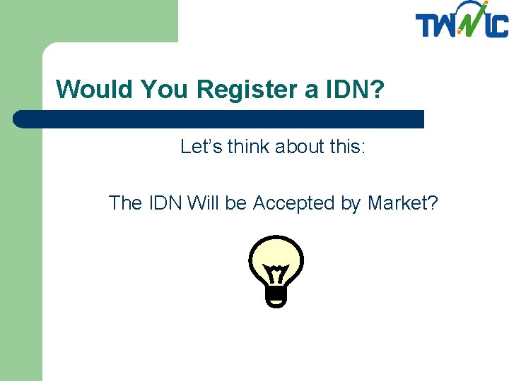 Would You Register a IDN? Let’s think about this: The IDN Will be Accepted