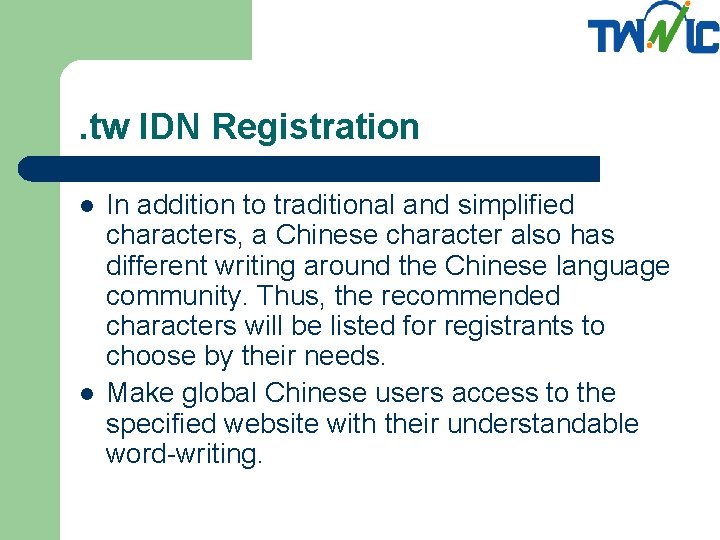 . tw IDN Registration l l In addition to traditional and simplified characters, a