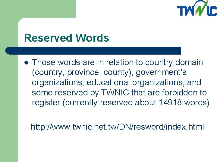 Reserved Words l Those words are in relation to country domain (country, province, county),