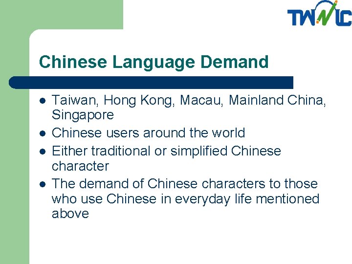 Chinese Language Demand l l Taiwan, Hong Kong, Macau, Mainland China, Singapore Chinese users