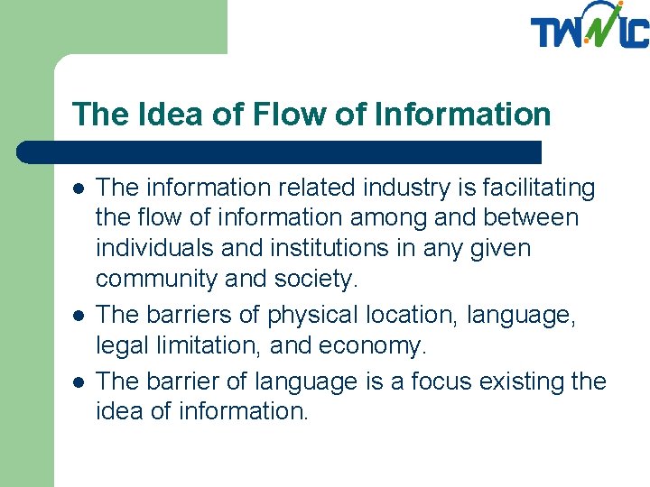 The Idea of Flow of Information l l l The information related industry is