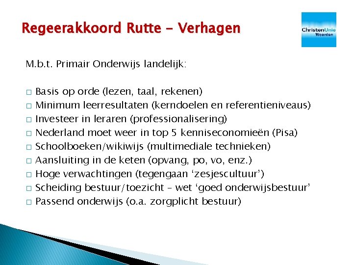 Regeerakkoord Rutte - Verhagen M. b. t. Primair Onderwijs landelijk: � � � � Regeerakkoord Rutte - Verhagen M. b. t. Primair Onderwijs landelijk: � � � �