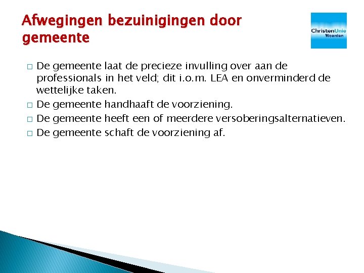 Afwegingen bezuinigingen door gemeente � � De gemeente laat de precieze invulling over aan Afwegingen bezuinigingen door gemeente � � De gemeente laat de precieze invulling over aan