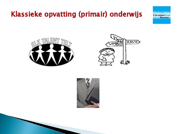 Klassieke opvatting (primair) onderwijs Klassieke opvatting (primair) onderwijs