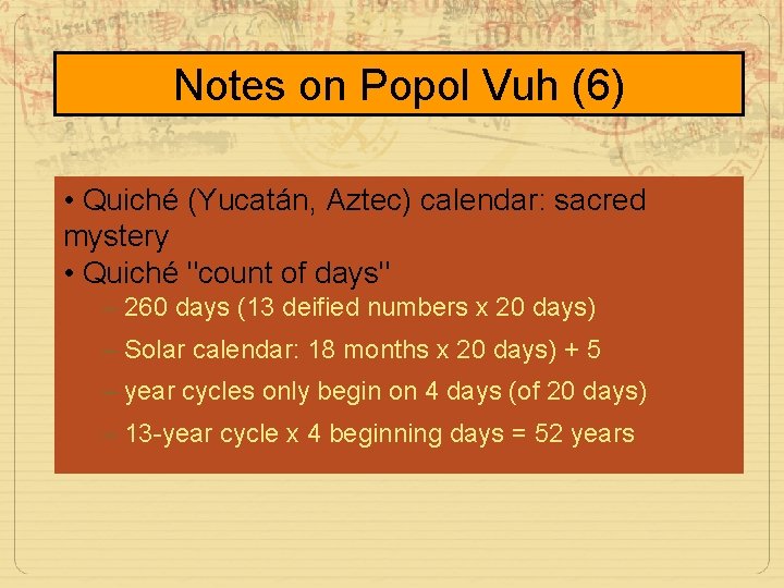 Notes on Popol Vuh (6) • Quiché (Yucatán, Aztec) calendar: sacred mystery • Quiché