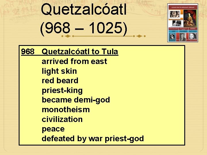 Quetzalcóatl (968 – 1025) 968 Quetzalcóatl to Tula arrived from east light skin red