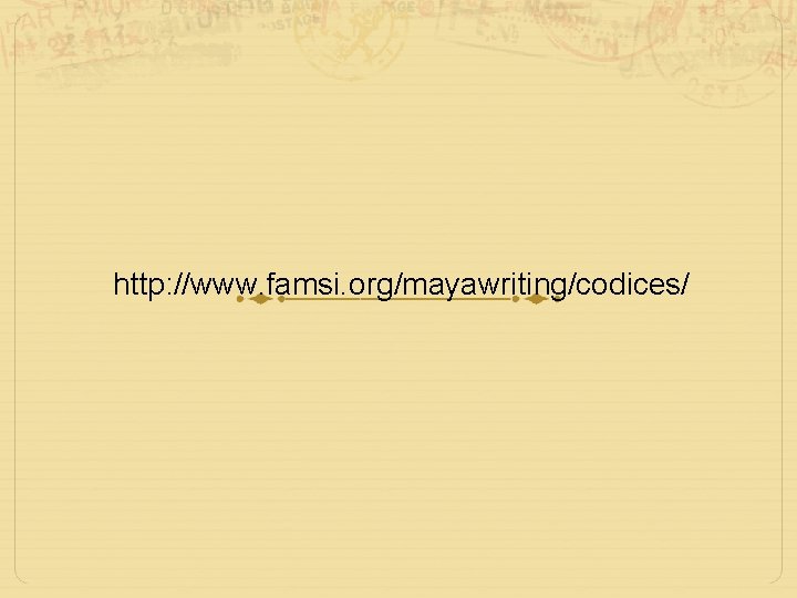 http: //www. famsi. org/mayawriting/codices/ 