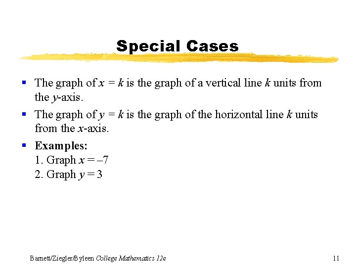 Special Cases § The graph of x = k is the graph of a