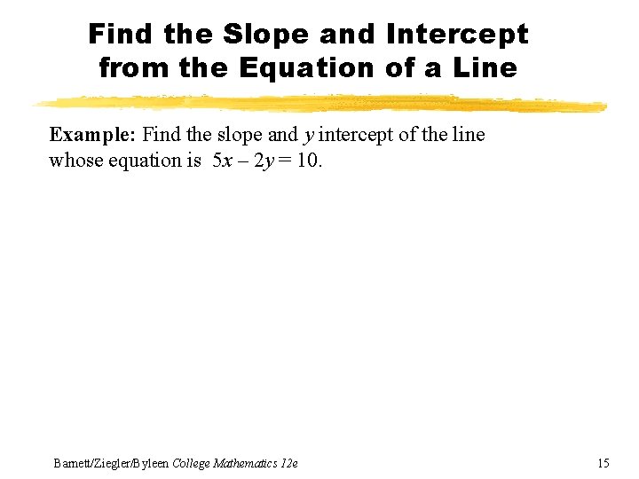 Find the Slope and Intercept from the Equation of a Line Example: Find the