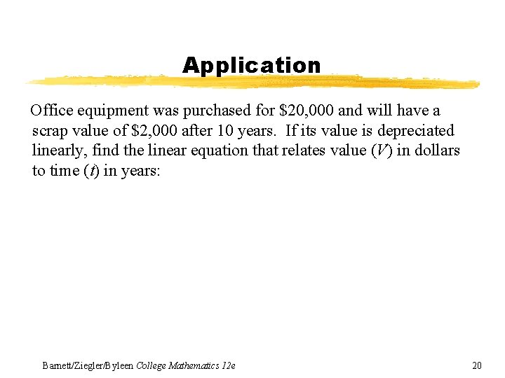 Application Office equipment was purchased for $20, 000 and will have a scrap value