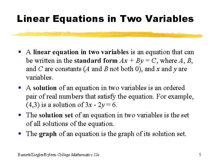 Linear Equations in Two Variables § A linear equation in two variables is an