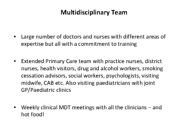 Multidisciplinary Team • Large number of doctors and nurses with different areas of expertise