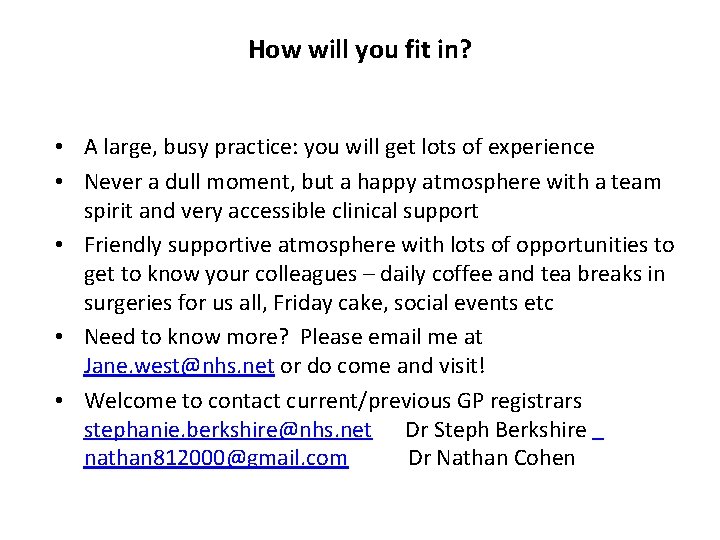 How will you fit in? • A large, busy practice: you will get lots