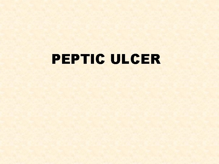 PEPTIC ULCER 