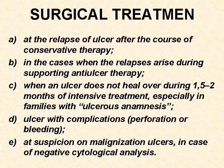 SURGICAL TREATMEN a) at the relapse of ulcer after the course of conservative therapy;
