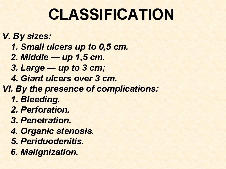 CLASSIFICATION V. By sizes: 1. Small ulcers up to 0, 5 cm. 2. Middle