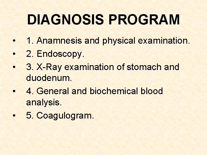 DIAGNOSIS PROGRAM • • • 1. Anamnesis and physical examination. 2. Endoscopy. 3. X-Ray