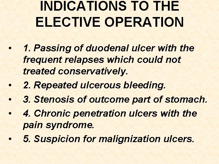 INDICATIONS TO THE ELECTIVE OPERATION • • • 1. Passing of duodenal ulcer with