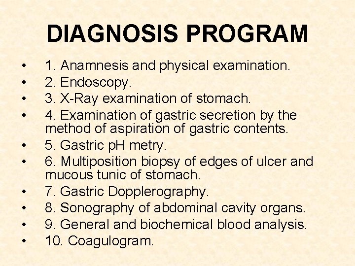 DIAGNOSIS PROGRAM • • • 1. Anamnesis and physical examination. 2. Endoscopy. 3. X-Ray